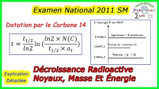 Décroissance Radioactive  Noyaux Masse Et Énergie  Examen National 2011  2 Bac SM [upl. by Anayra336]