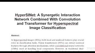 HyperSINet A Synergetic Interaction Network Combined With Convolution and Transformer for Hyperspec [upl. by Haukom]