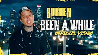 Burden  Been A While Official Video [upl. by Sharlene855]