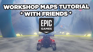 HOW TO PLAY WORKSHOP MAPS ON ROCKET LEAGUE WITH FRIENDS  EPIC GAMES UPDATED 2021 [upl. by Naujal]