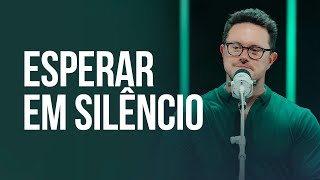 Esperar em silêncio  Deive Leonardo [upl. by Palmer]