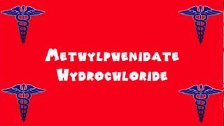 Pronounce Medical Words ― Methylphenidate Hydrochloride [upl. by Nomi370]