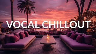 AMBIENT VOCAL CHILLOUT Wonderful amp Paeceful Lounge Music  Background Study Work Sleep Meditation [upl. by Rebmat579]