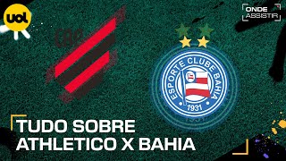 ATHLETICO X BAHIA ONDE ASSISTIR AO VIVO HORÁRIO E ESCALAÇÕES PELO BRASILEIRÃO [upl. by Crowns148]