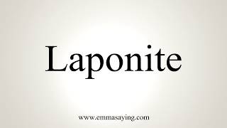 How To Pronounce Laponite [upl. by Yusem583]