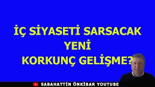 İÇ SİYASETİ SARSACAK YENİ KORKUNÇ GELİŞME [upl. by Morgun]