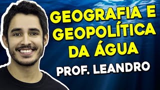 Geografia e Geopolítica da Água no Enem  Geografia  Prof Leandro Almeida [upl. by Nilam548]