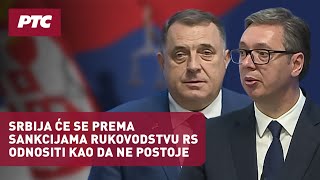 Vučić Srbija će se prema sankcijama rukovodstvu RS odnositi kao da ne postoje [upl. by Crystie]