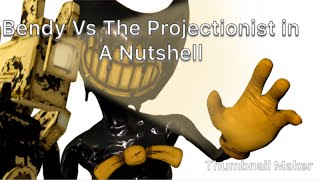 Bendy Vs the Projectionist in a Nutshell [upl. by Ackerman935]