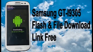 Samsung GTI9305 Flash amp File Download Link Free [upl. by Lamek]