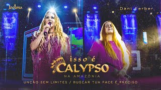 Joelma  ISSO É CALYPSO NA AMAZÔNIA  UNÇÃO SEM LIMITES BUSCAR TUA FACE É PRECISO feat Dani Ferber [upl. by Krongold]