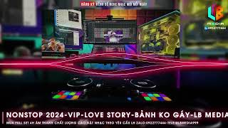 SIÊU VIP CỰC PHẨMNONSTOP2024 LOVE STORY  XU HƯỚNG TIKTOK 2024  VIỆT MIX MỚI TƯƠI  FULL 4H [upl. by Ahsinot402]