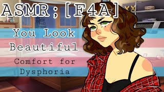 ASMR F4TA  You look beautiful  Comfort for Transgender Dysphoria 🏳️‍⚧️  Comfort Date [upl. by Zakarias]