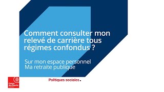 Comment consulter mon relevé de carrière tous régimes confondus [upl. by Dressel]