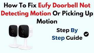 How To Fix Eufy Doorbell Not Detecting Motion Or Picking Up Motion [upl. by Greenberg]