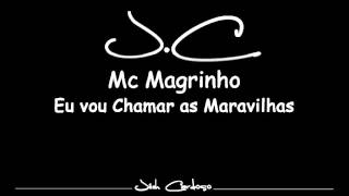 Mc Magrinho  Eu vou Chamar as Maravilhas ♪♫ Lançamento 2013 [upl. by Forward]