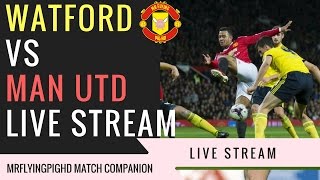 Watford VS Manchester United 31 Live Stream Match Companion Commentary MrFlyingPigHD [upl. by Gurolinick]