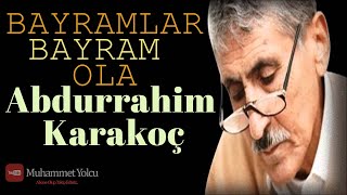 BAYRAMLAR BAYRAM OLA  ABDURRAHİM KARAKOÇ [upl. by Koehler]