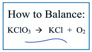 How to Balance KClO3  KCl  O2 Decomposition of Potassium Chlorate [upl. by Jain]