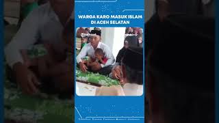 Keluarga Asal Karo Masuk Islam di Aceh Selatan [upl. by Warren]