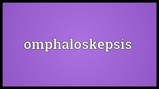 Omphaloskepsis Meaning [upl. by Boony272]