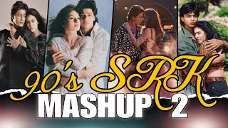 90s srk Mashup 2  Hits of SRK Romantic  Shah Rukh Khan AllTime Favorite Songs 90s [upl. by Alyose6]