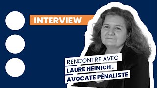 Rencontre avec Laure Heinich  avocate pénaliste [upl. by Platt]