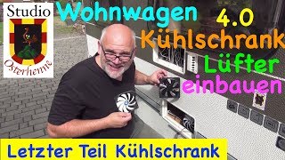 Tipps Ratschläge Ideen Wohnwagen Kühlschrank 40 letzter Teil Lüfter einbauen bessere Kühlleistung [upl. by Collimore]