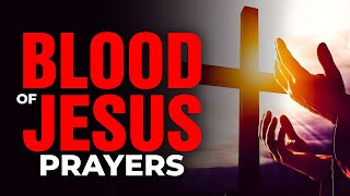 Powerful Prayer Pleading The Blood Of JESUS for Protection  No More Fear When You Plead The Blood [upl. by Ynnav]