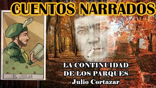 quotLa continuidad de los parquesquot Julio Cortazar CUENTOS NARRADOS [upl. by Ynnahc]