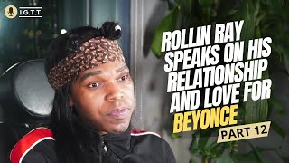 Rolling Ray speaks on his relationship and love for Beyonce Part 12 [upl. by Collbaith]