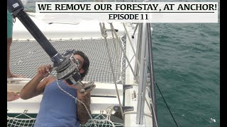 We remove our forestay at anchor  Episode 11 [upl. by Forland]