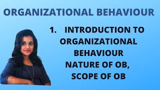 1 Introduction To Organizational Behaviour Nature amp Scope Of OB OB [upl. by Ahseinat]