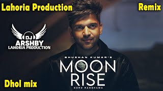 MOON RISE Remix  GURU RANDHAWA Lahoria Production Dhol mix  Dj Arsh  New Punjabi Songs 2024 [upl. by Eadie]