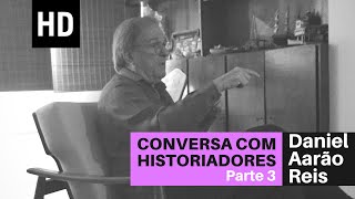 Conversa com historiadores  Entrevista com Daniel Aarão Reis Parte 3 [upl. by Lothaire804]