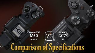 Canon EOS M50 Mark II vs Sony A7S III A Comparison of Specifications [upl. by Woods632]