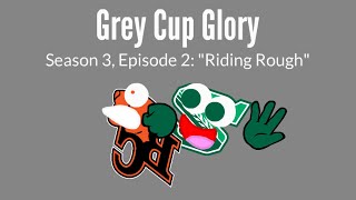 Grey Cup Glory Season 3 Episode 2 quotRiding Roughquot [upl. by Cora40]