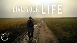 Live Your Life  Inspirational Video [upl. by Marlee354]