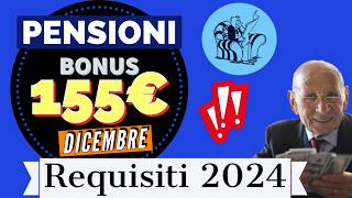 PENSIONI 👉 Bonus 155 EURO DICEMBRE 💰 REQUISITI REDDITUALI 2024 ☑️  Limiti di Reddito e Pensione [upl. by Annekcm843]