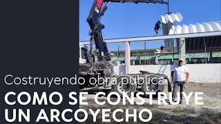 ¿ COMO SE CONSTRUYE UN ARCOTECHO  haciendo obra publica [upl. by Urita477]