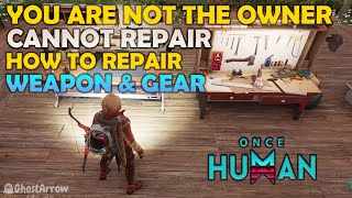 How to Repair Weapon amp Armor Items  You are not the owner Cannot repair  Once Human [upl. by Marti]