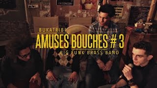 Bukatribe  Amuses Bouches 3  Big Funk Brass Band [upl. by Giaimo]