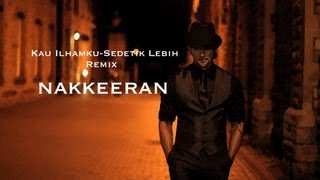 NAKKEERAN  Kau ilhamku  Sedetik Lebih Remix OFFICIAL VIDEO [upl. by Cott637]