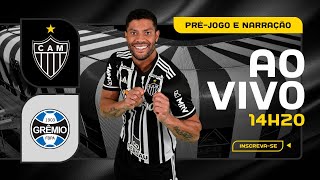 🐔🎥 HOJE TEM GALO ATLÉTICO X GRÊMIO  PRÉJOGO E NARRAÇÃO [upl. by Pogah]