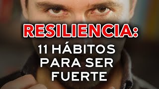 Resiliencia 11 Hábitos para Ser Fuerte Emocionalmente 💪 Convertirte en Persona Mentalmente Fuerte [upl. by Paterson539]