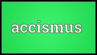 Accismus Meaning [upl. by Ayarahs]