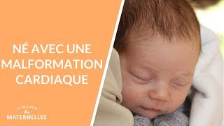 Né avec une malformation cardiaque  La Maison des maternelles LMDM [upl. by Netnerb707]