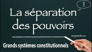 La séparation des pouvoirs Grands systèmes constitutionnels [upl. by Hurlee297]