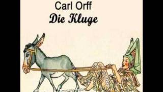 Carl Orff  Die Kluge  Part 2 [upl. by Ehlke479]