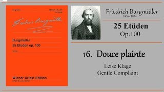 BURGMÜLLER  op100 no16  Douce plainte  Leise Klage  Gentle Complaint [upl. by Naicul672]